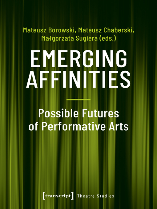 Title details for Emerging Affinities – Possible Futures of Performative Arts by Mateusz Borowski - Wait list